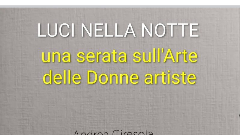 LUCI NELLA NOTTE – DONNE NELL’ARTE – Racconti di Andrea Ciresola – Sala civica di Marega di Bevilacqua – 11 marzo 2026