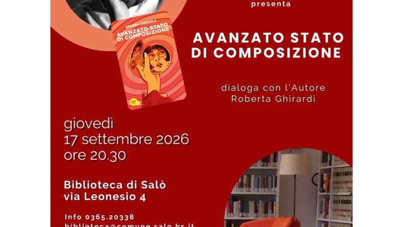 AVANZATO STATO DI COMPOSIZIONE – ROBERTA GHIRARDI IN DIALOGO CON ANDREA CIRESOLA – Biblioteca di Salò,  17 settembre 2026